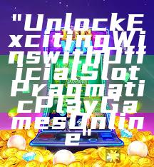 "Unlock Exciting Wins with Official Slot Pragmatic Play Games Online"