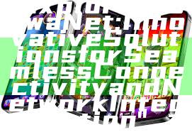 "Exploring DewaNet: Innovative Solutions for Seamless Connectivity and Network Integration"